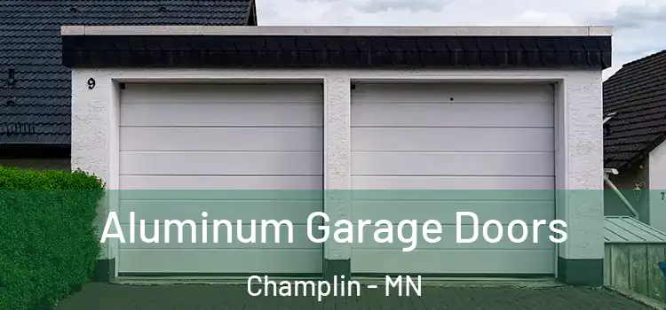  Aluminum Garage Doors Champlin - MN