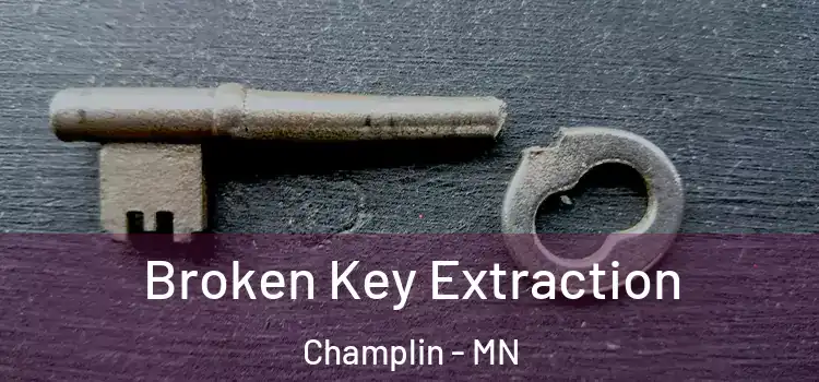  Broken Key Extraction Champlin - MN