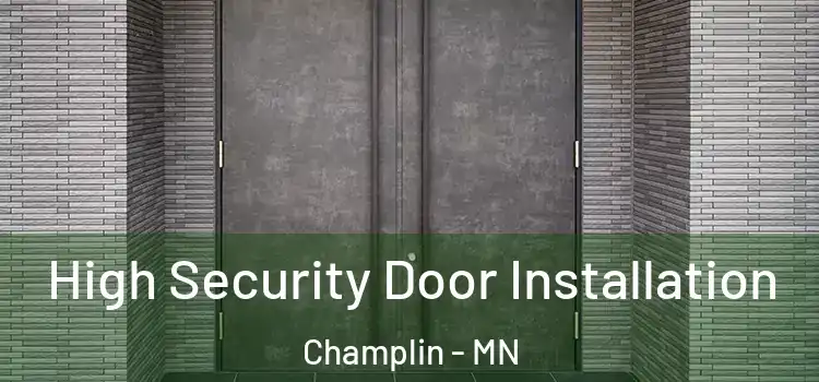 High Security Door Installation Champlin - MN